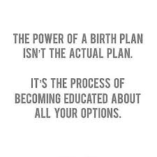 Birth Plan Is About Knowing Your Options Birth Quotes Birth Education Birthing Options
