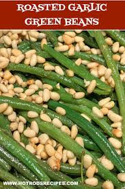 Roasted Garlic Green Beans Recipe Green Beans Garlic Green Beans Roasted Green Beans