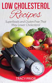 I strive to create delicious recipes that are packed full of flavour and interest, but that are also easy to recreate in your home kitchen. Low Cholesterol Recipes Superfoods And Gluten Free That May Lower Cholesterol Ebook Prior Tracy Amazon Co Uk Kindle Store