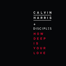 Calvin Harris Disciples How Deep Is Your Love Love Yourself Lyrics Calvin Harris Calvin Harris Album