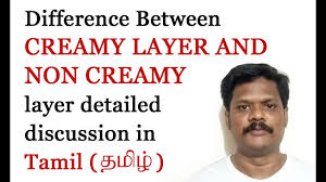 How to define the word creamy layer? Difference Between Creamy Layer And Non Creamy Layer Detailed Discussion In Tamil Youtube