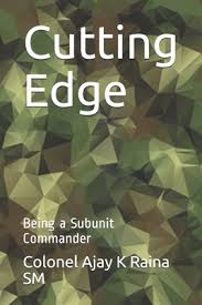 Cutting Edge Being A Subunit Commander By Colonel Ajay K Raina Sm