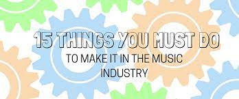 15 Things You Must Do To Make It In The Music Industry | Diy Musician