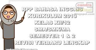 Unduh download rpp kurikulum 2013 kelas 12 ( xii ) sma/ma kurikulum 2013 semua mata pelajaran edisi terbaru/revisi. Rpp K13 Bahasa Inggris Kelas Xii Sma Semester 1 Dan 2 Revisi 2018 2019