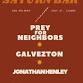 Prey for Neighbors, Galvezton, and Jonathan Henley