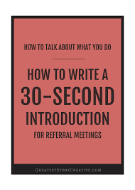 How To Write A 30 Second Introduction For Referral Meetings Greatest Story Creative