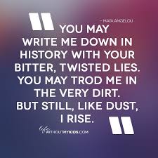 Family quotes love great quotes quotes to live by inspirational quotes super quotes blessed with friends quotes on fire quotes amazing friend quotes qoutes about friends. Quotable Still I Rise Still I Rise Words Quotes