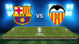 Video valencia vs barcelona (la liga) highlights. Copa Del Rey Barcelona V Valencia Match Preview Jatinhota On Scorum