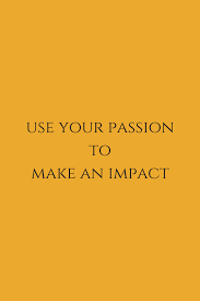 4 Ways To Chase Your Calling Impact Quotes Passion Quotes Pretty Quotes