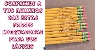 Frases motivadoras que se repiten como un mantra han suscitado curiosidad en la psicología de la motivación por su capacidad de transformación interior. Sorprende A Tus Alumnos Con Estas Frases Motivadoras Para Sus Lapices Imagenes Educativas