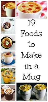 19 Foods To Make In A Mug Tgif This Grandma Is Fun Mug Recipes Microwave Mug Recipes Cooking Recipes
