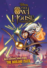 The Owl House: Hex-cellent Tales from The Boiling Isles by Disney Books  Disney Storybook Art Team - Disney, Disney XD, The Owl House Books
