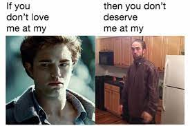 It's a perfect match in meme heaven. If You Don T Love Me At My Tracksuit Robert Pattinson Standing In The Kitchen Know Your Meme
