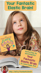 Your Fantastic Elastic Brain!