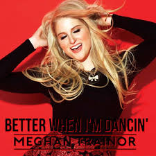 Meghan Trainor Better When I M Dancin Fan Art Album Art Cover Art Mp3 Song Download Meghan Trainor Mp3 Song