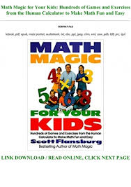 They are arranged according to topics and grades, especially grade k through grade 4. Pdf Mobi Epub Math Magic For Your Kids Hundreds Of Games And Exercises From The Human Calculator To Make Math Fun And Easy Full