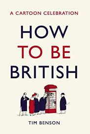 How did that sceptered isle survive without it? How To Be British A Cartoon Celebration English Edition Ebook Benson Tim Amazon De Kindle Shop