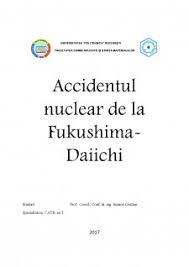 The fukushima daiichi accident consists of a report by the iaea director general and five technical volumes. Referat Accidentul Nuclear De La Fukushima Daiichi Geografie 378296