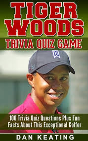 Also, see if you ca. Tiger Woods Trivia Quiz Game 100 Digital Interactive Quiz Questions Plus Fun Facts A Kindle Mobile Device Knowledge Game For The Whole Family Kindle Edition By George Angela Humor Entertainment