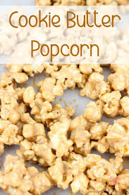 White Chocolate Cookie Butter Popcorn Recipe Sugar Spice And Family Life Popcorn Recipes Sweet Popcorn Recipes Butter Popcorn