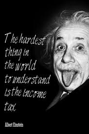 The Hardest Thing In The World To Understand Is The Income Tax Albert Einstein Inspirational Money Budget Quotes Budget Quotes Budgeting Money Einstein