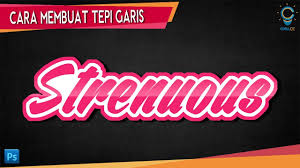 Font dimana mana selalu ada stroke (garis pinggir)nya. Cara Membuat Tepi Garis Di Photoshop Youtube