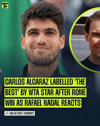 Carlos Alcaraz was labelled "the best" by a WTA star.