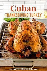 Oven Roasted Turkey With Mojo Cuban Thanksgiving Turkey Smart Little Cookie Recipe Turkey Recipes Oven Roasted Turkey Thanksgiving Dinner Recipes