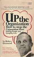 Up the Organization: Townsend, Robert: 9780449233689: Amazon.com: Books
