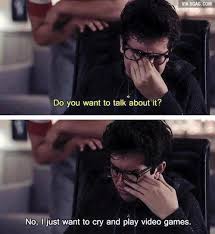 Do You Want To Talk About It Exams Memes Playing Video Games The Fault In Our Stars
