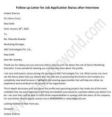 Like the standard cover letter, it also provides a summary of the contents of your resume and how suited you are to the job you are applying for. Follow Up Letter Email For Job Application Status After Interview