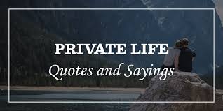 60 Private Life Quotes To Shut Public Mouth Dp Sayings