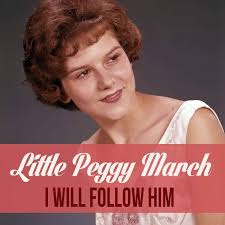 Little Peggy March's song I Will Follow Him and its success