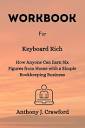 Workbook For Keyboard Rich: How Anyone Can Earn Six Figures from ...