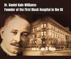Daniel Hale Williams: The Unsung Pioneer of Modern Medicine Born in 1856,  Daniel Hale Williams overcame poverty and racism to become one of the  greatest medical pioneers of his time. In an
