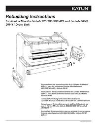 For more information, please contact konica minolta customer service or service provider. Rebuilding Instructions For Konica Minolta Bizhub 223 283 Katun