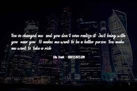 Top 15 Quotes About Being With Someone Who Makes You A Better Person Famous Quotes Sayings About Being With Someone Who Makes You A Better Person