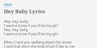 Hey Baby Lyrics By Steve Hey Hey Baby I