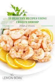 15 Healthy Recipes Using Frozen Shrimp The Lemon Bowl Recipes Cooking Seafood Lemon Garlic Shrimp