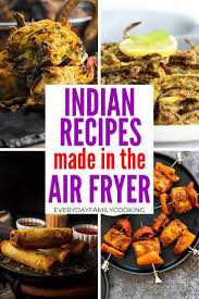 The Best Air Fryer Indian Recipes Everyday Family Cooking In 2020 Indian Food Recipes Indian Cuisine Recipes Breakfast Recipes Indian