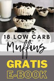 Check out our collection of deliciously satisfying healthy sweets and indulge without guilt. Gratis Rezepte Ebook Fur Low Carb Muffins Low Calorie Desserts Low Carb Muffins Low Carb Sweets