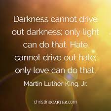 Keeping this in view, when did mlk say darkness cannot drive out darkness only light can do that meaning? Thursday Thought Martin Luther King Jr Brave Over Perfect