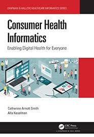 Health informatics can be found in every area of health care, including clinical, administrative and economic. Consumer Health Informatics Enabling Digital Health For Everyone Chapman Hall Crc Healthcare Informatics Series English Edition Ebook Smith Catherine Arnott Keselman Alla Amazon De Kindle Store