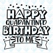 Download Happy Qurantined Birthday To Me Svg Files For Silhouette Files For Cricut Svg Dxf Eps Png Instant Download Supersvg Birthday Svg Graduation Signs Cricut
