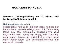 Merdeka dan dapat berbuat apa saja. Hak Asasi Manusia Ppt Download