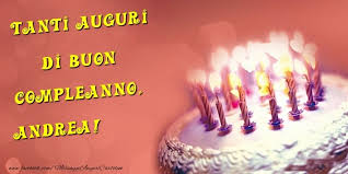 Cartoline Di Compleanno Tanti Auguri Di Buon Compleanno Andrea Auguri Di Buon Compleanno Buon Compleanno Cartolina Di Compleanno