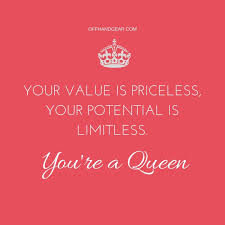 Your Value Is Priceless Your Potential Is Limitless You Re A Queen Inspirational Quotes Limitless Quotes Inspirational Quotes Motivation