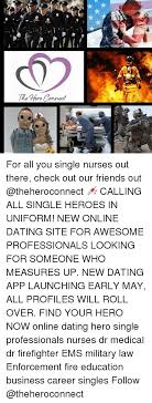 A large database enables practitioners to the app is available for ios and android platforms. The Hero Connect For All You Single Nurses Out There Check Out Our Friends Out Calling All Single Heroes In Uniform New Online Dating Site For Awesome Professionals Looking For Someone
