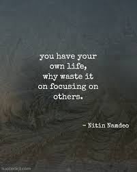 This doesn't come easily or naturally. 40 Focus On Yourself Quotes For Inspiration Succedict