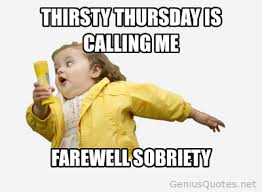 Image result for funny thirsty thursday memes
